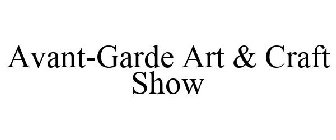 AVANT-GARDE ART & CRAFT SHOWS