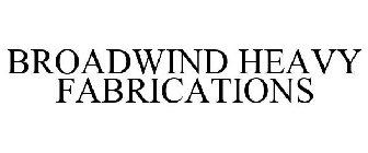 BROADWIND HEAVY FABRICATIONS