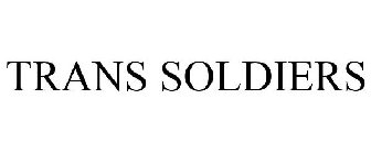 TRANS SOLDIERS