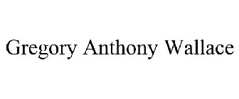 GREGORY ANTHONY WALLACE