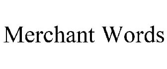 MERCHANT WORDS