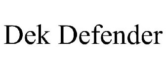 DEK DEFENDER