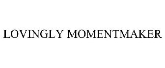 LOVINGLY MOMENTMAKERS