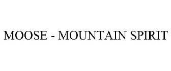 MOOSE - MOUNTAIN SPIRIT
