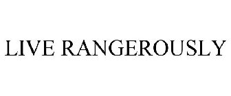 LIVE RANGEROUSLY