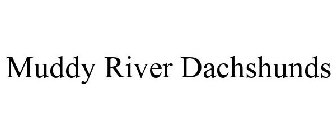 MUDDY RIVER DACHSHUNDS