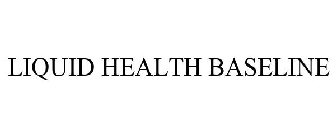 LIQUID HEALTH BASELINE