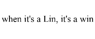 WHEN IT'S A LIN, IT'S A WIN