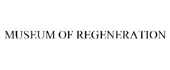 MUSEUM OF REGENERATION