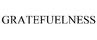 GRATEFUELNESS