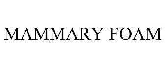 MAMMARY FOAM