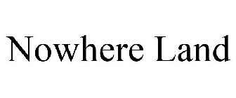 NOWHERE LAND
