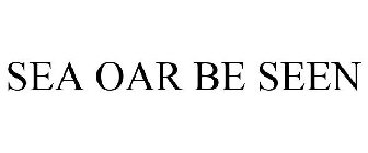 SEA OAR BE SEEN