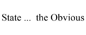 STATE ... THE OBVIOUS