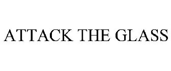 ATTACK THE GLASS