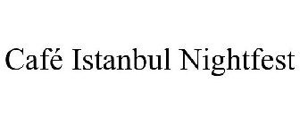 CAFÉ ISTANBUL NIGHTFEST