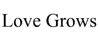 LOVE GROWS
