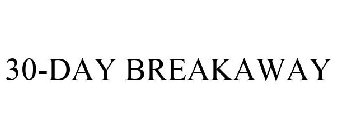 30-DAY BREAKAWAY