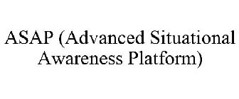 ASAP (ADVANCED SITUATIONAL AWARENESS PLATFORM)