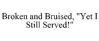 BROKEN AND BRUISED, 