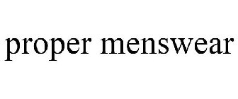 PROPER MENSWEAR
