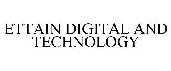 ETTAIN DIGITAL AND TECHNOLOGY