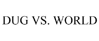 DUG VS. WORLD