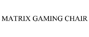 MATRIX GAMING CHAIR