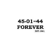 45-01=44 FOREVER EST.1961