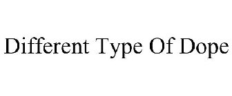 DIFFERENT TYPE OF DOPE