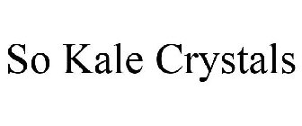 SO KALE CRYSTALS