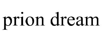 PRION DREAM