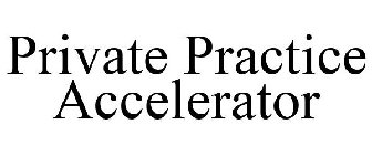 PRIVATE PRACTICE ACCELERATOR