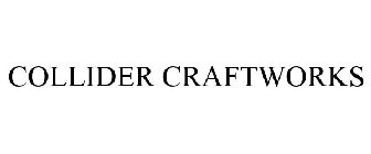 COLLIDER CRAFTWORKS