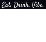 EAT. DRINK. VIBE.