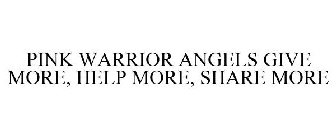 PINK WARRIOR ANGELS GIVE MORE, HELP MORE, SHARE MORE