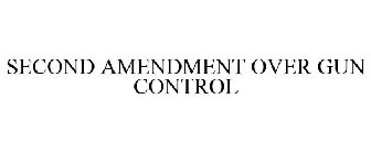 SECOND AMENDMENT OVER GUN CONTROL