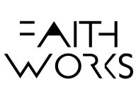 FAITH WORKS