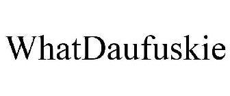 WHATDAUFUSKIE