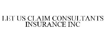 LET US CLAIM CONSULTANTS INSURANCE INC