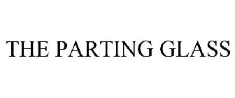 THE PARTING GLASS