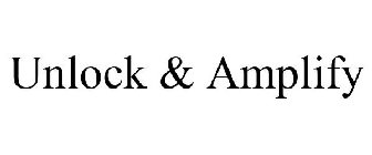 UNLOCK & AMPLIFY
