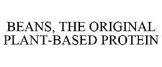 BEANS, THE ORIGINAL PLANT-BASED PROTEIN