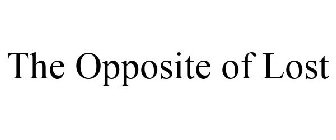 THE OPPOSITE OF LOST