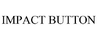 IMPACT BUTTON