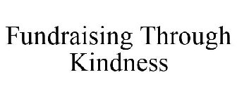FUNDRAISING THROUGH KINDNESS