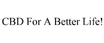 CBD FOR A BETTER LIFE!