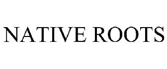 NATIVE ROOTS