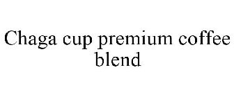 CHAGA CUP PREMIUM COFFEE BLEND