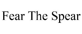 FEAR THE SPEAR